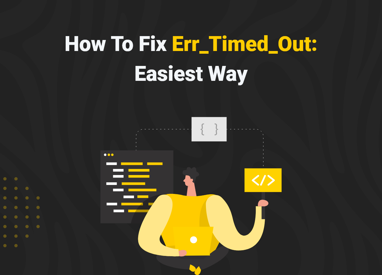 How-To-Fix-Err_Timed_Out-Easiest-Way
