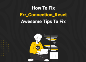 How To Fix Err_Connection_ResetAwesome Tips To Fix