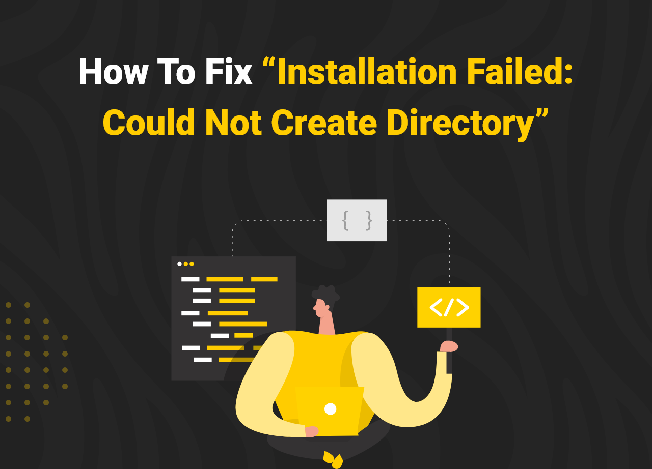 How To Fix “Installation Failed Could Not Create Directory”