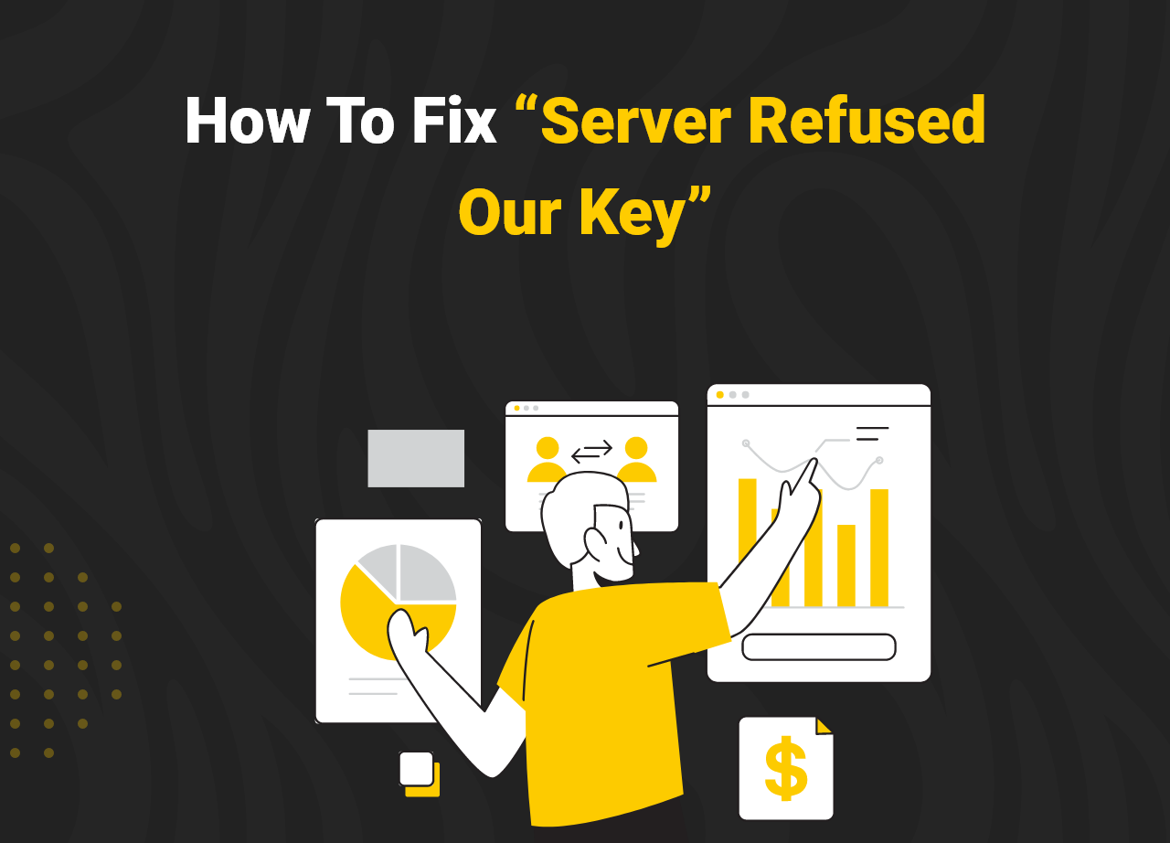 How To Fix “Server Refused Our Key”